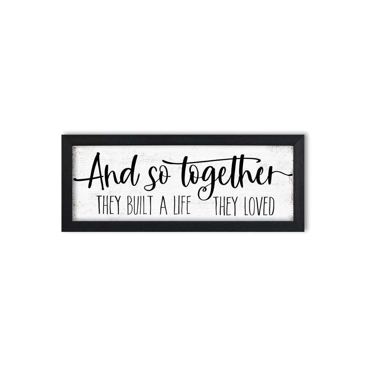 "And So Together They Built a Life They Loved" Rustic Farmhouse Decor