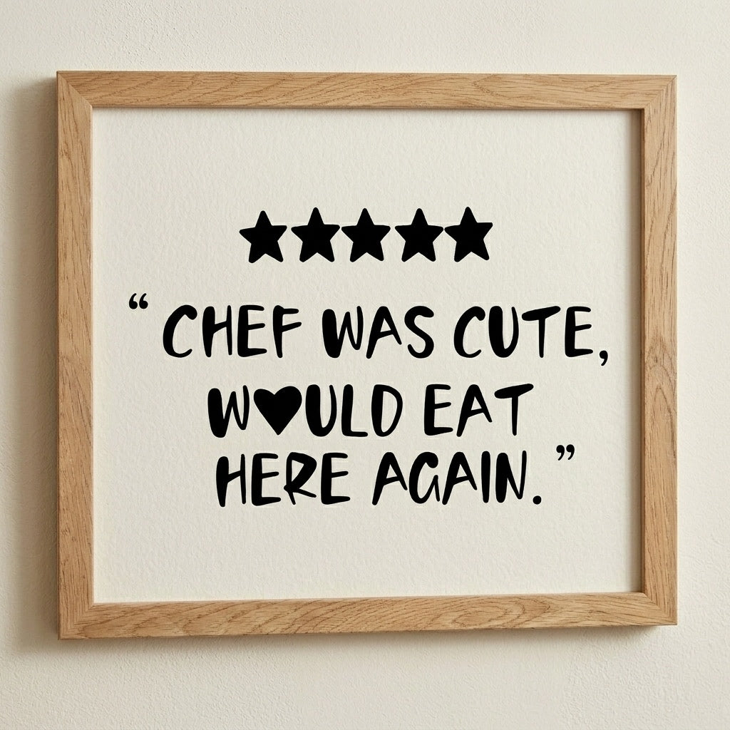 “Chef Was Cute, Would Eat Here Again” | Wood Framed Wall Decor