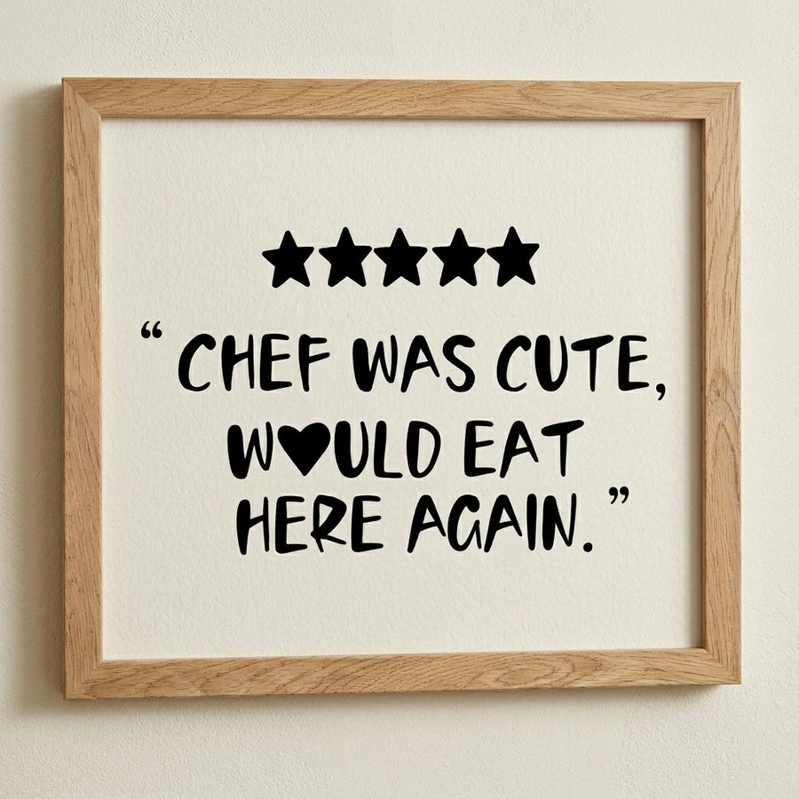 “Chef Was Cute, Would Eat Here Again” | Wood Framed Wall Decor